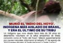 Murió el ‘Indio del hoyo’, indígena más aislado de Brasil, y era el último de su tribu