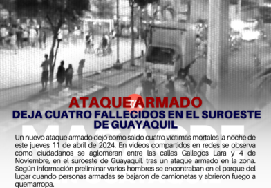 Ataque armado deja cuatro fallecidos en el suroeste de Guayaquil