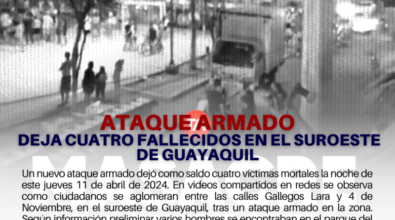 Ataque armado deja cuatro fallecidos en el suroeste de Guayaquil