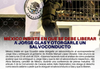 México insiste en que se debe liberar a Jorge Glas y otorgarle un salvoconducto