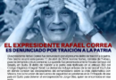 El expresidente Rafael Correa es denunciado por traición a la patria