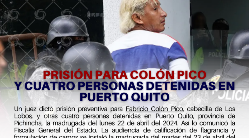 Prisión para Colón Pico y cuatro personas detenidas en Puerto Quito